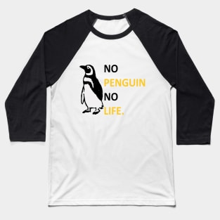 No Penguin No Life Baseball T-Shirt